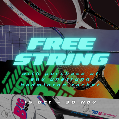 15 Oct - 30 Nov: Free String with Any Unstrung Badminton Racket